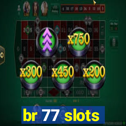 br 77 slots